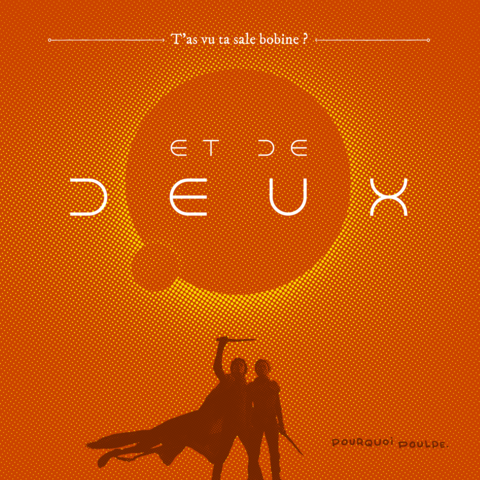 Détournement de l'affiche du film Dune partie 2, avec le titre "Et de Deux"