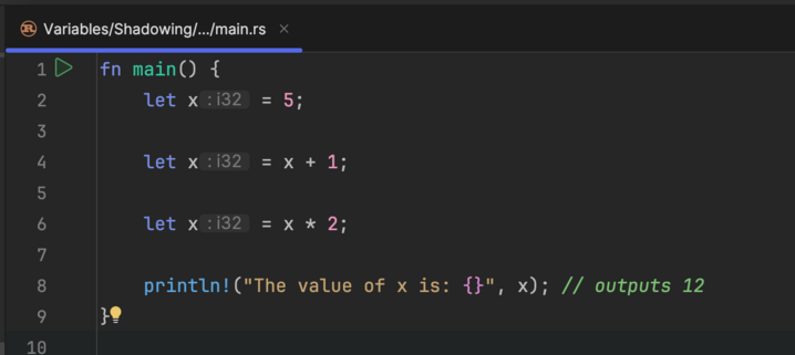 fn main() {
    let x = 5;

    let x = x + 1;

    let x = x * 2;

    println!("The value of x is: {}", x); // outputs 12
}