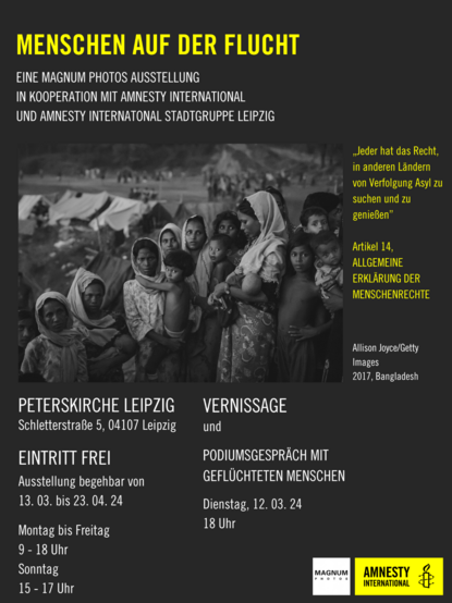 Menschen auf der Flucht
Fotoausstellung von Amnesty International und Magnum Photos
Eintritt frei in der Peterskirche Leipzig
Vernissage mit Podiumsgespräch am 12.03.2024
Ausstellung bis zum 23.04.2024