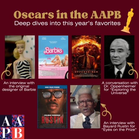 A graphic depicting this year's Oscar nominees with programs in the archive. 

Text reads: Oscars in the AAPB. Deep dives into this year's favorites. Movie posters with screengrabs depicting clips from the archive: 
- An interview with the original designer of Barbie
- A conversation with Dr. Oppenheimer for “Exploring the Universe”
- A conversation with Dr. Oppenheimer for “Exploring the Universe”
