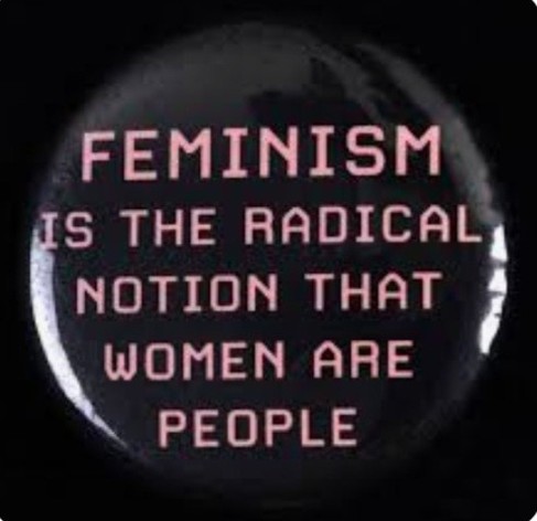 Image says: Feminism is the radical notion that women are people. 