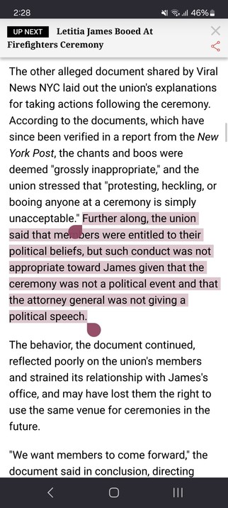 The other alleged document shared by Viral News NYC laid out the union's explanations for taking actions following the ceremony. According to the documents, which have since been verified in a report from the New York Post, the chants and boos were deemed "grossly inappropriate," and the union stressed that "protesting, heckling, or booing anyone at a ceremony is simply unacceptable." Further along, the union said that members were entitled to their political beliefs, but such conduct was not appropriate toward James given that the ceremony was not a political event and that the attorney general was not giving a political speech.

The behavior, the document continued, reflected poorly on the union's members and strained its relationship with James's office, and may have lost them the right to use the same venue for ceremonies in the future.

"We want members to come forward," the document said in conclusion, directing leaders as to the next steps. "They will come to HQ to be educated why their behavior is unacceptable."