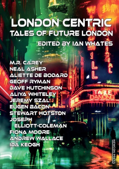 Book cover in dark tones of neon orange and green, of a wet cityscape. Title "London Centric, edited by Ian Whates" and a list of the authors included in the collection.