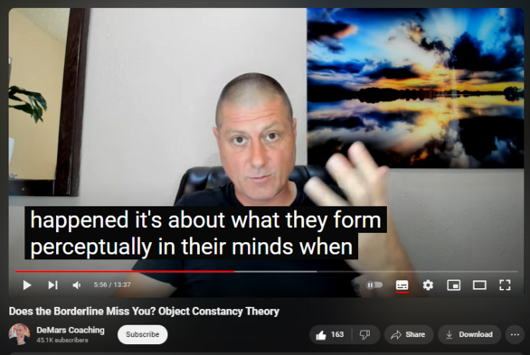 https://www.youtube.com/watch?v=WchjRvw6iUI
Does the Borderline Miss You? Object Constancy Theory


2,363 views  15 Mar 2024  UNITED STATES
To take advantage of the DeMars Coaching service, please visit https://www.daviddemars.com/

Thursday, March 14, 2024    3/14/24
Stop Narcissistic Online Bullying Petition:
https://change.org/stopbullies

If you believe you have been a victim of emotional abuse, please seek professional help.