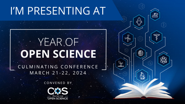 I'm Presenting at the Year of Open Science Culminating Conference 