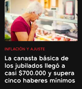 "Inflación y ajuste. La canasta básica de los jubilados llegó a casi $700.000 y supera cinco haberes mínimos."