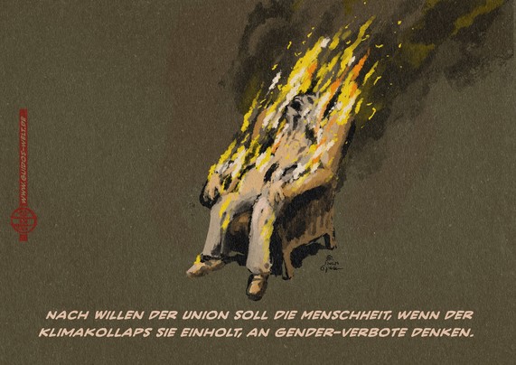 Illustration: Mensch sitzt brennend in einem Sessel. Textzeile: Nach Willem der Union soll die Menschheit, wenn der Klimakollaps sie einholt, an Gender-Verbote denken.