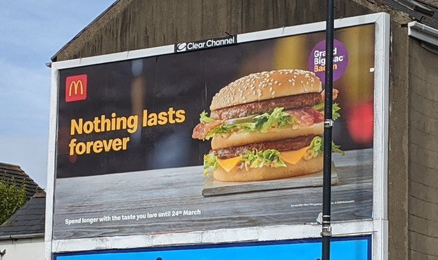 A McDonald's advert that says 'Nothing lasts forever' next to some Big Mac or other.