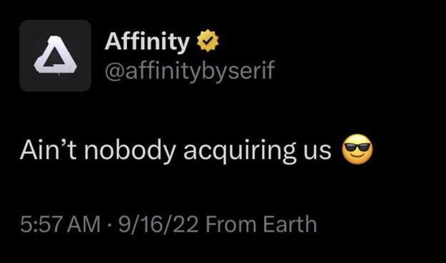 Tweet from the official Affinity account from 09/16/22 saying "Ain't nobody acquiring us"