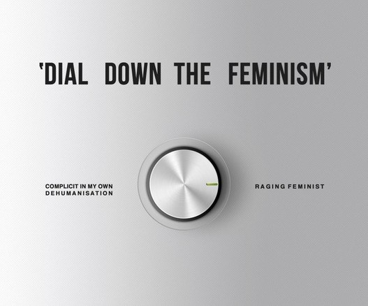 A grey metallic panel with a big dial in the middle. The user can choose between "Complicit in my own dehumanisation" and "Raging feminist". The dial is set to the latter.
Big text above the dial:
‘DIAL DOWN THE FEMINISM’  