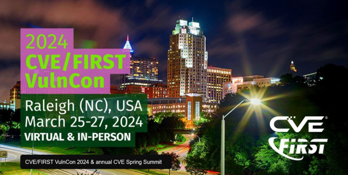 DAY 3 
“CVE/FIRST VulnCon 2024” + Annual CNA Summit 
March 25th-27th, 2024, Raleigh, North Carolina, USA 
Virtual & In-Person
