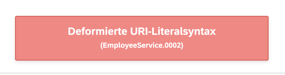 Dialogbox, rot, mit weisser Schrift:
«Deformierte URI-Literalsyntax»
(EmployeeService.0002)
