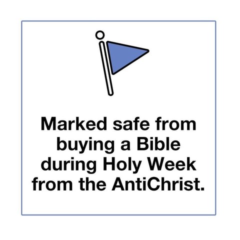 Image of blue flag Facebook's "marked safe" post
Caption - "Marked safe from buying a Bible during Holy Week from the AntiChrist"