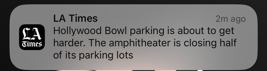 News alert from the Los Angeles Times saying that Hollywood Bowl parking is about to get harder because they're closing half the parking lots.