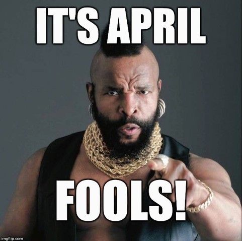 Meme of Mr. T pointing at you from the 1980s with the text:

IT'S APRIL

FOOLS!