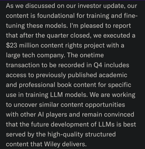 A screenshot reading, "As we discussed on our investor update, our content is foundational for training and fine-tuning these models. I'm pleased to report that after the quarter closed, we executed a $23 million content rights project with a large tech company. The onetime transaction to be recorded in Q4 includes access to previously published academic and professional book content for specific use in training LLM models. We are working to uncover similar content opportunities with other AI p…