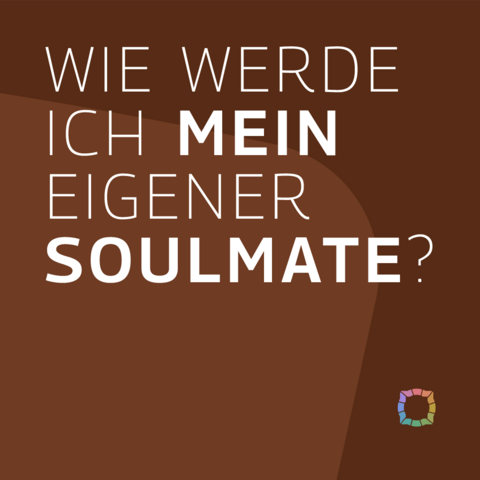 Wie werde ich mein eigener Soulmate?