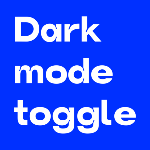 White text on blue background:
Dark mode toggle 