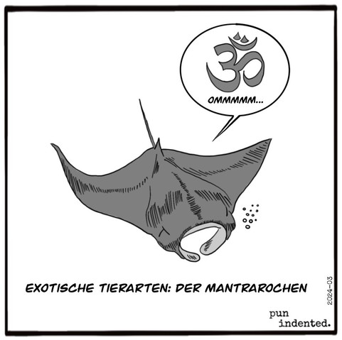 Ein Cartoon. Ein Mantarochen summt das OM-Mantra vor sich hin. Bildunterschrift: Exotische Tierarten: Der Mantrarochen.