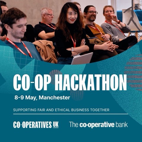 CO-OP HACKATHON 8-9 May, Manchester SUPPORTING FAIR AND ETHICAL BUSINESS TOGETHER CO-OPERATIVES UK The co-operative bank