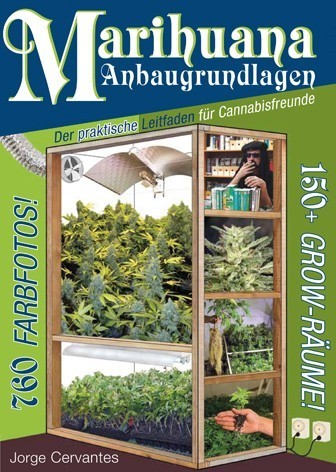 Buch - Leitfaden Marihuana Anbaugrundlagen - Der praktische Leitfaden für Cannabisfreunde - 760 FARBFOTOS! Autor: Jorge Cervantes beim Nachtschatten Verlag CH