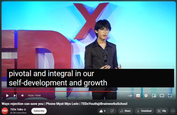 https://www.youtube.com/watch?v=KYP9qkab0E8
Ways rejection can save you | Phone Myat Myo Lwin | TEDxYouth@BrainworksSchool

 
1
2
3
4
5
6
7
8
9
0
1
2
3
4
5
6
7
8
9
0
1
2
3
4
5
6
7
8
9
 
 
1
2
3
4
5
6
7
8
9
0
1
2
3
4
5
6
7
8
9
0
1
2
3
4
5
6
7
8
9
 
 views  
8 Apr 2024
Discover the transformative power of rejection with Secondary 5 student Phone Myat Myo Lwin. Explore how embracing rejection can catalyze personal growth and open doors to new opportunities. Phone Myat Myo Lwin, a Secondary 5 student, delves into the profound impact of rejection on our lives. His talk challenges the notion of letting rejection shatter us or avoiding risks, offering alternative perspectives and strategies for growth. Join Phone Myat Myo Lwin as he shares how embracing rejection can lead to personal growth and new opportunities. This talk was given at a TEDx event using the TED conference format but independently organized by a local community. Learn more at https://www.ted.com/tedx