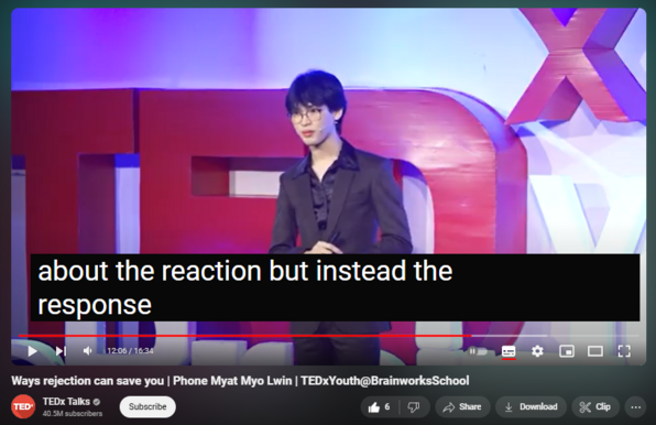 Ways rejection can save you | Phone Myat Myo Lwin | TEDxYouth@BrainworksSchool
https://www.youtube.com/watch?v=KYP9qkab0E8
 
1
2
3
4
5
6
7
8
9
0
1
2
3
4
5
6
7
8
9
0
1
2
3
4
5
6
7
8
9
 
 
1
2
3
4
5
6
7
8
9
0
1
2
3
4
5
6
7
8
9
0
1
2
3
4
5
6
7
8
9
 
 views  
8 Apr 2024
Discover the transformative power of rejection with Secondary 5 student Phone Myat Myo Lwin. Explore how embracing rejection can catalyze personal growth and open doors to new opportunities. Phone Myat Myo Lwin, a Secondary 5 student, delves into the profound impact of rejection on our lives. His talk challenges the notion of letting rejection shatter us or avoiding risks, offering alternative perspectives and strategies for growth. Join Phone Myat Myo Lwin as he shares how embracing rejection can lead to personal growth and new opportunities. This talk was given at a TEDx event using the TED conference format but independently organized by a local community. Learn more at https://www.ted.com/tedx