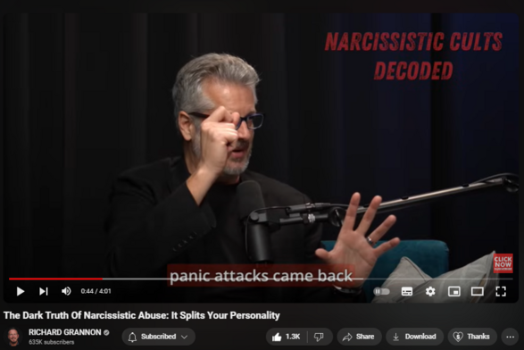 The Dark Truth Of Narcissistic Abuse: It Splits Your Personality
https://www.youtube.com/watch?v=yCTZBUt1TUs

29,289 views  Premiered on 13 Mar 2024
🔴 New Course: Narcissistic Cults Decoded
https://www.richardgrannon.com/narcis...