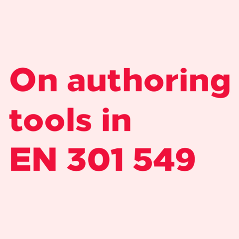 Red text on pink background:
On authoring tools in EN 301 549  