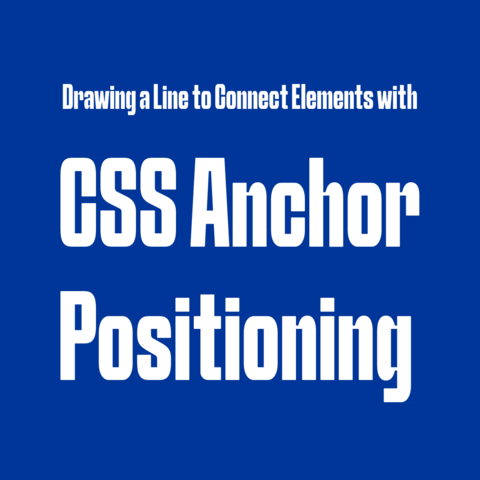 White text on blue background:
 Drawing a Line to Connect Elements with CSS Anchor Positioning  