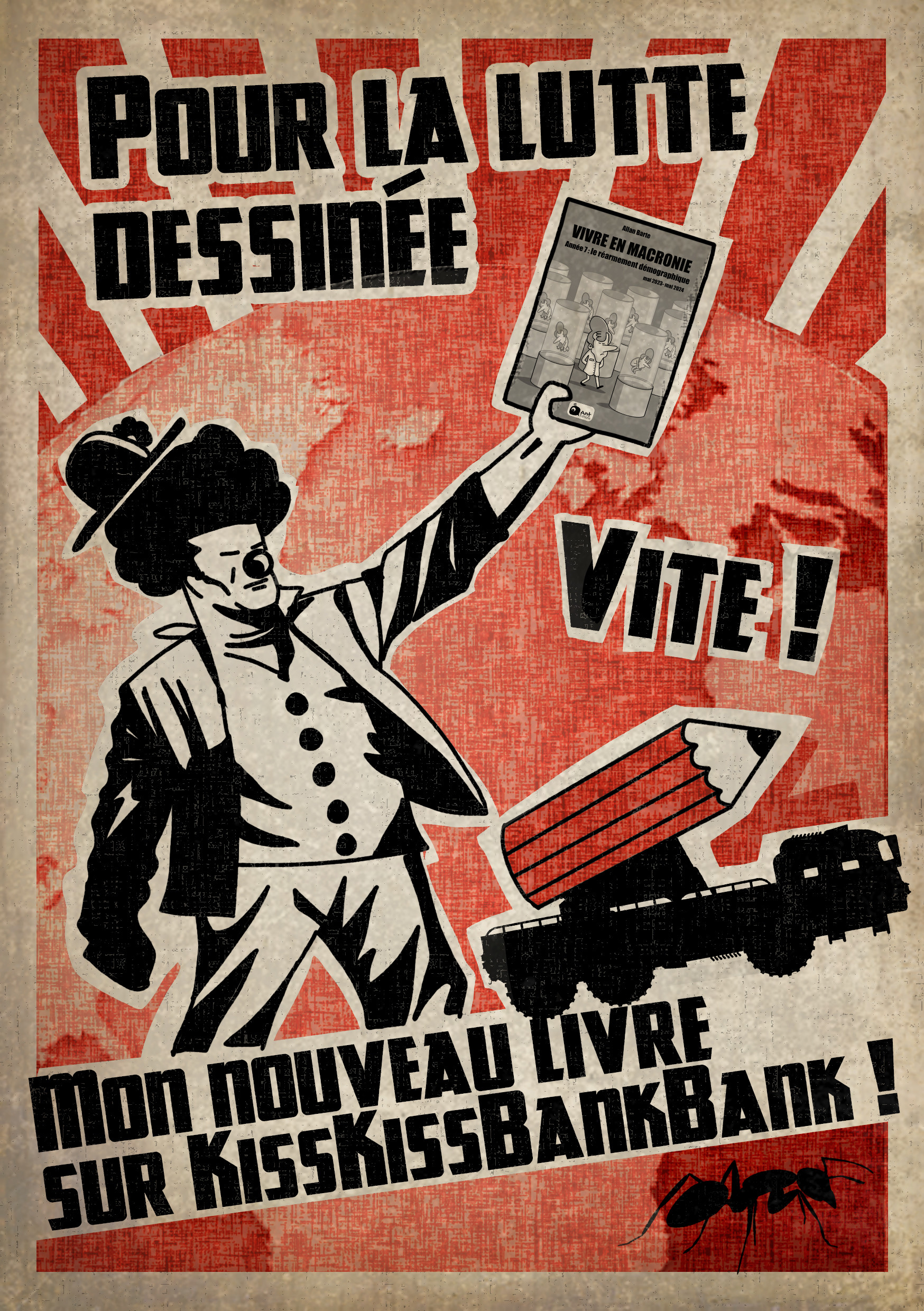 Affiche de propagande pour la lutte dessinée. 
Dans un style iconographique soviétique à dominante chromatique rouge, avec la Terre en arrière-plan, un clown brandit fièrement un livre "vivre en Macronie" On y voit aussi un camion armé d'un énorme crayon.
Une fourmi fait référence à Ant Editions.