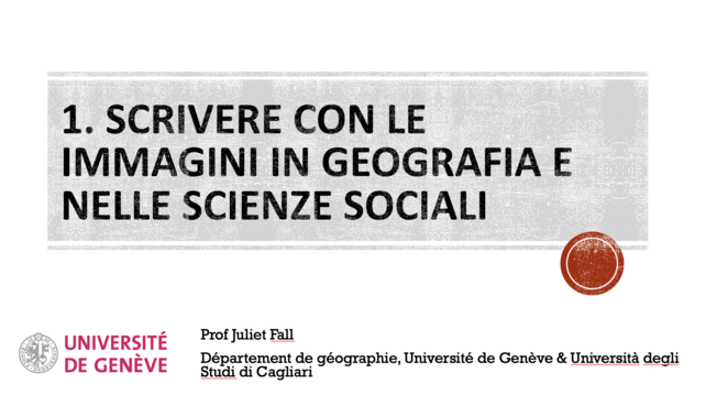 The first slide of a Powerpoint presentation, in Italian, announcing the title of the first lecture on "Scrivere con le immagini in geografia e nelle scienze sociali" or writing with images in geography and social science.