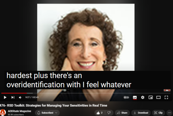 https://www.youtube.com/watch?v=wG15SmkXEc8
476- RSD Toolkit: Strategies for Managing Your Sensitivities in Real Time


7 views  10 Apr 2024  ADHD Experts Podcast
Rejection sensitive dysphoria refers to unbearable feelings of pain following an actual or perceived rejection — and it is almost ubiquitous with ADHD. Sharon Saline, Psy.D., explains how RSD manifests, and strategies for managing emotional sensitivity.
 

Free Resources on RSD and ADHD:
 
      
  •  Download: Understanding Rejection Sensitive Dysphoria (https://www.additudemag.com/download/...) 
      
  •  Read: Challenging the Fallacy of “Not Good Enough” (https://www.additudemag.com/perfectio...) 
      
  •  Read: Rejection Sensitivity Is Worse for Girls and Women with ADHD (https://www.additudemag.com/rejection...)
