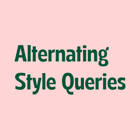 Green text on pink background:
Alternating Style Queries 