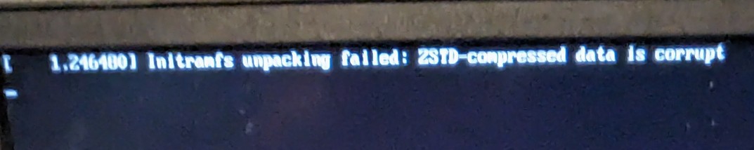 Boot error message: "initramfs unpacking failed: ZSTD-compressed data is corrupt"