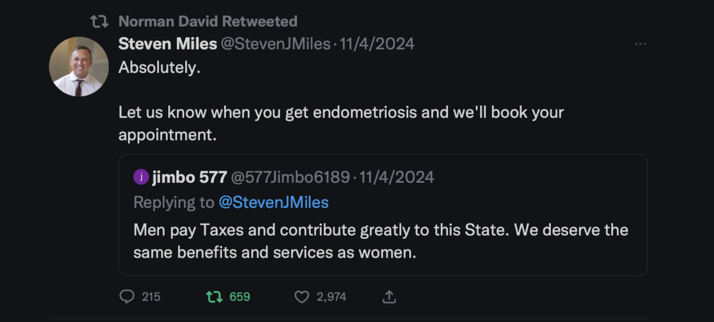 Superb response from Steven Miles to a complaint by a man that men will pay for endometriosis services “Absolutely. Let us know when you get endometriosis and we'll book your appointment.”