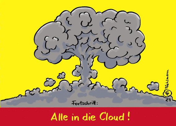 Ein Atompilz vor grell-gelbem Hintergrund. Unten auf rotem Grund grell-gelbe Schrift: "Alle in die Cloud!" (Darüber steht etwas kleiner das Wort "Fortschritt".