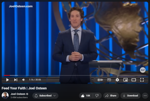 https://www.youtube.com/watch?v=PraYuiRPRTE
Feed Your Faith | Joel Osteen


311,033 views  8 Apr 2024  #JoelOsteen
What you feed will grow. Starve the doubt and feed the promises God placed in your heart.

🛎 Subscribe to receive weekly messages of hope, encouragement, and inspiration from Joel! https://bit.ly/JoelYTSub