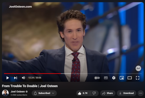 https://www.youtube.com/watch?v=fcYwXZYSApw
From Trouble To Double | Joel Osteen


236,724 views  15 Apr 2024  #JoelOsteen
On the other side of that trouble lies a double portion of joy, courage and influence. If God didn't allow it to work out, it's because He has something bigger in store.

🛎 Subscribe to receive weekly messages of hope, encouragement, and inspiration from Joel! https://bit.ly/JoelYTSub

Follow #JoelOsteen on social 
Twitter: https://Bit.ly/JoelOTW
