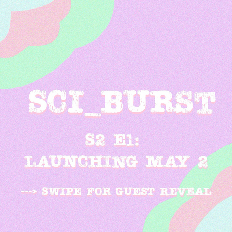 Purple pastel graphic of ‘Sci_Burst S2 E1: launching May 2”
