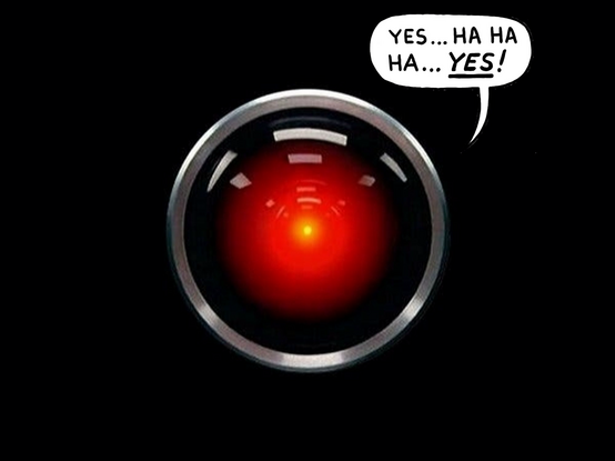 the camera lens of HAL 9000 in '2001: a Space Odyssey' dir: Stanley Kubrick with the word bubble from the Sickoes meme added , reading 

yes...ha ha ha....YES!
Source: https://bsky.app/profile/catbus.bsky.social/post/3kqtnfhag2226