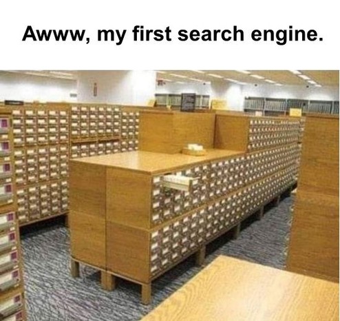 My first search engine: A library card catalog.