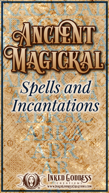 The background of the image looks like old tan paper with layers of digital details. A zodiac wheel is barely visible as the next layer, then an array of magickal symbols, drawings, and handwritten notes. The magick word "Abracadabra" pyramid is just behind the Inked Grimoire blog post title, "Ancient Magickal Spells and Incantations" Presented by Inked Goddess Creations.