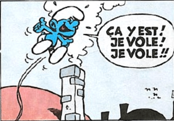 Comic panel: A smurf starting to fly while saying: "Ça y est! Je vole! Je vole!!".