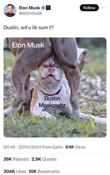 Elon Musk responds with a picture of a big dog placing it's genitals on the face of another dog lying underneath it.

Musk has written his own name on the top dog, and Muskovitz' name on the underdog.