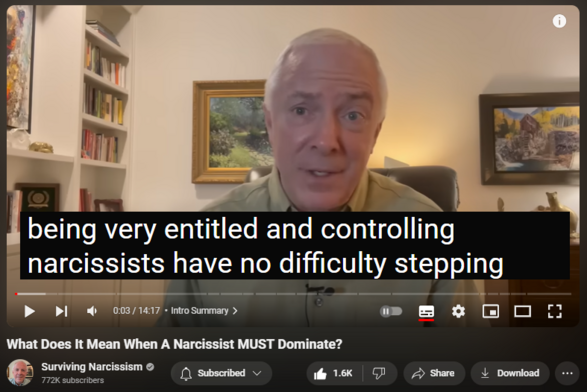 https://www.youtube.com/watch?v=noBc0CFtD4k
What Does It Mean When A Narcissist MUST Dominate?
18,043 views  Premiered on 15 Apr 2024
Narcissists don't just want to be in control.  In their minds, they HAVE to be in control.  Dr. Les Carter explains how their thirst for power sets them up for a wide array of dysfunctional initiatives toward you.  They are clueless about how this craving is what ultimately causes them to be out of control.

To read the article on this topic, go to https://survivingnarcissism.tv/what-d....