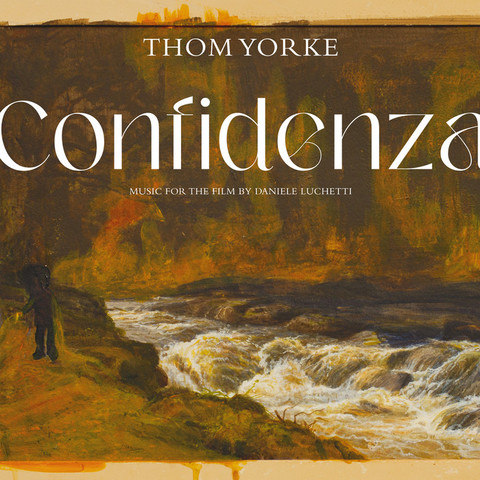 On oil painting in brown tones of a river and a wall of soil and greenery, a person walks by the riverside.
Overlaid white text: 
Thom Yorke
Confidenza
Music For The Film By Daniele Luchetti 