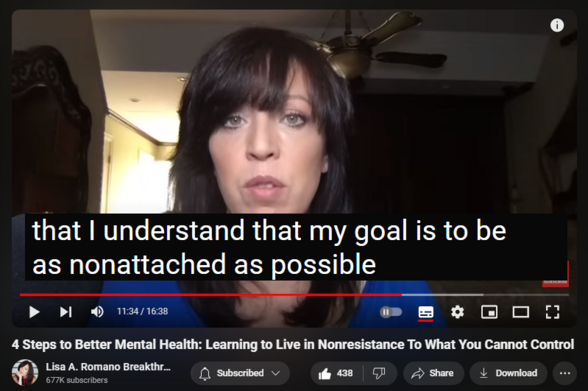 4 Steps to Better Mental Health: Learning to Live in Nonresistance To What You Cannot Control
https://www.youtube.com/watch?v=d0eHOw3cEeA

4,242 views  26 Apr 2024  SIGNS OF TOXIC RELATIONSHIPS
✅ Register for my most popular groundbreaking transformational and psychologist-approved online healing program
https://www.lisaaromano.com/12wbcp 

In this YouTube video, you will learn about four steps to better mental health, by learning how to live in nonresistance to what you cannot control. When you try to control what you cannot control, you can end up feeling anxious, depressed, overwhelmed, and like you are losing your mind. Imagine trying to catch the wind and put it in a jar. You can't, and if you tried, you would feel like you were losing your mind if you believed you could. 

Healing codependency is not easy, but with specific goals in mind, it is possible to overcome faulty childhood subconscious programming that causes you to seek approval, and to try and control how other people treat you or view you. Healing childhood emotional neglect at the level of the subconscious mind, will challenge you to live above the veil of consciousness. Codependency in relationships is marked by a need to focus on others at the expense of yourself. Codependent traits include worrying more about what others think about you than what you think about you. Symptoms of codependency include people pleasing, caretaking, and enabling.