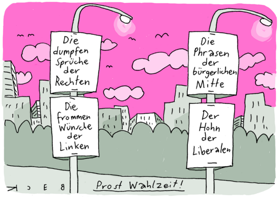 Zu sehen sind zwei Straßenlaternen mit vier Wahlplakaten. Auf denen steht jeweils: 1. „Die dumpfen Sprüche der Rechten“, 2. „Die frommen Sprüche der Linken“, 3. „Die Phrasen der bürgerlichen Mitte“, 4. „Der Hohn der Liberalen“. 