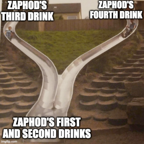 Meme showing two slides converging, with a child on each looking to collide. The left slide is labelled "Zaphod's Third Drink", and the right slide is labelled "Zaphod's Fourth Drink". The bottom of the slide (after they've converged) is labelled "Zaphod's First and Second Drinks"